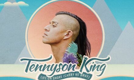 LISTEN NOW: Tennyson King’s New Single: Life on Shore (Carry Me Away)