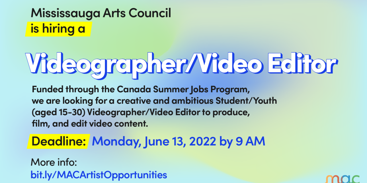 Mississauga Arts Council is hiring a Videographer/Video Editor!