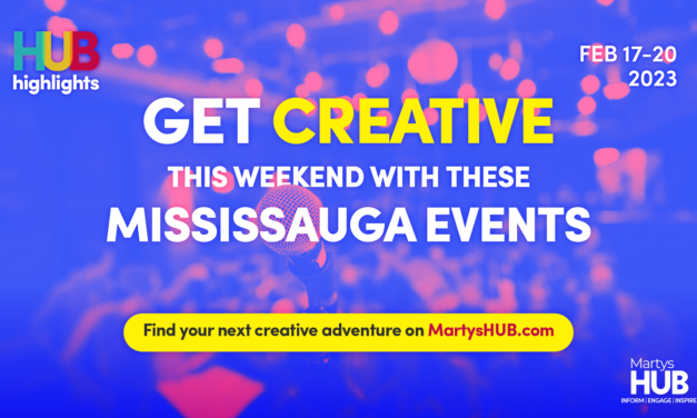 GET CREATIVE THIS WEEKEND WITH THESE EVENTS IN MISSISSAUGA (FEB 17-20)