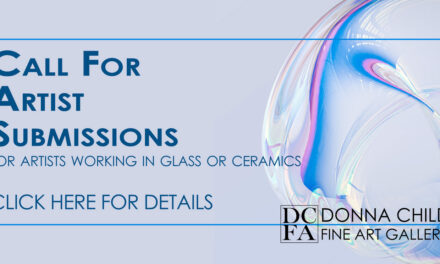 Call for Glass and Ceramic Artists: Submit Your Work to Donna Child Fine Art Gallery