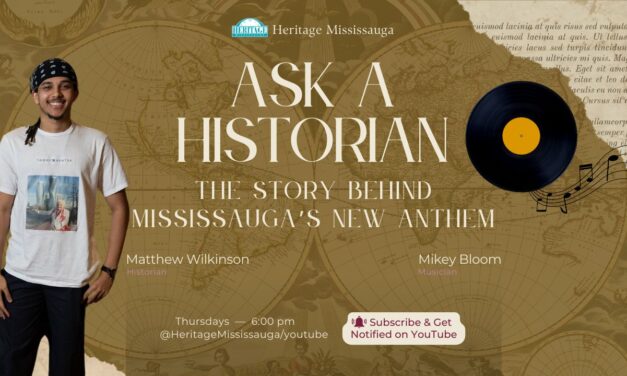 Heritage Mississauga: Ask a Historian – The Story Behind Mississauga’s New Anthem