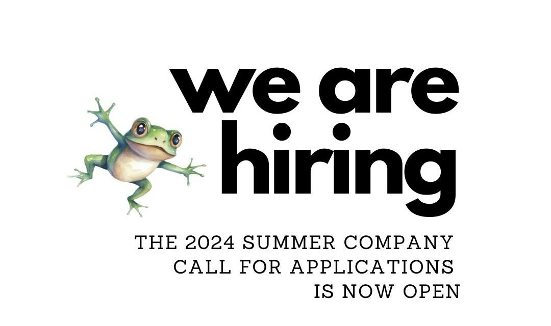 DEADLINE EXTENDED to March 4 for Frog in Hand’s Summer Company 2024!