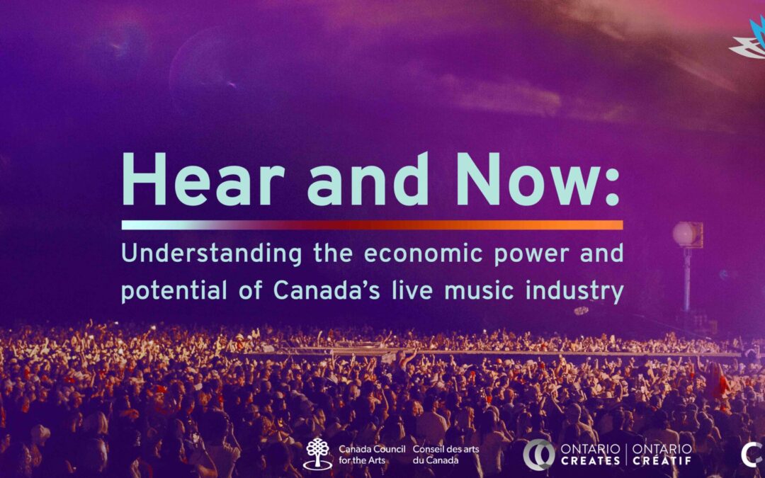 DEADLINE EXTENDED – Complete the  Hear and Now Survey: Understanding the economic power and potential of Canada’s live music industry