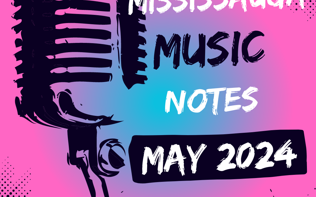 Mississauga Music Notes – May 2024 – Modern Mississauga