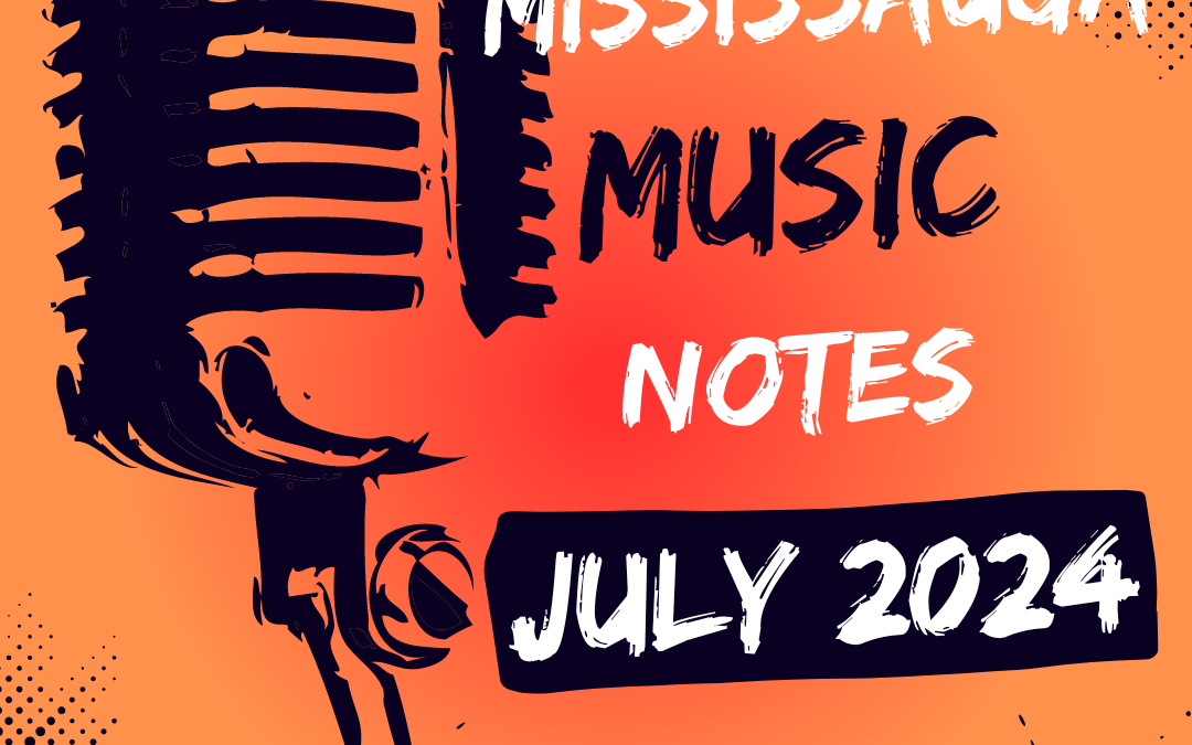 Modern Mississauga: Mississauga Music Notes – July 2024