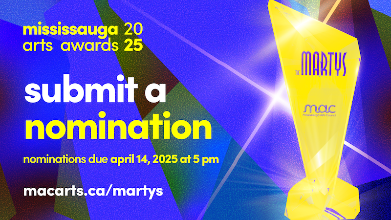 Mississauga Arts Council: Mississauga Artists and Arts Groups – Submit your Nomination for the 2025 Mississauga Arts Awards!