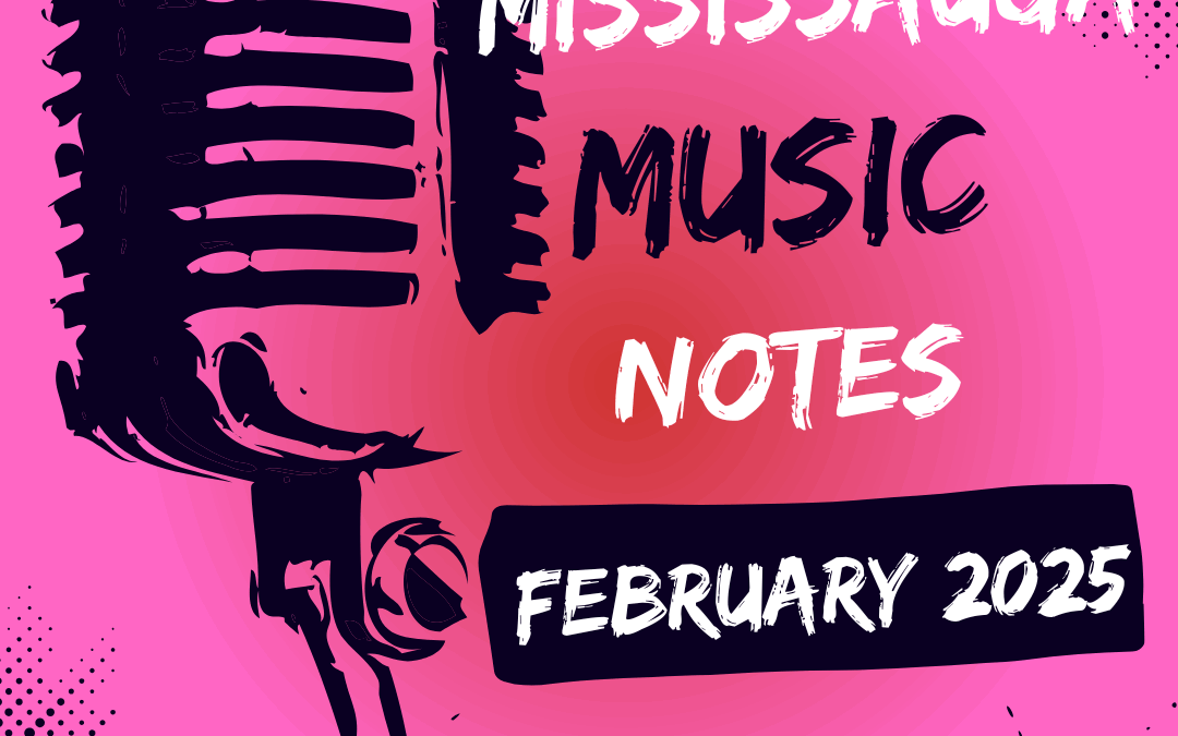 Modern Mississauga: Mississauga Music Notes – February 2025