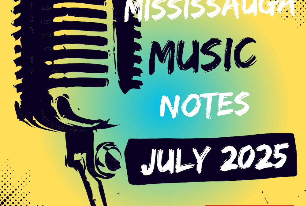 Modern Mississauga: Mississauga Music Notes – July 2025