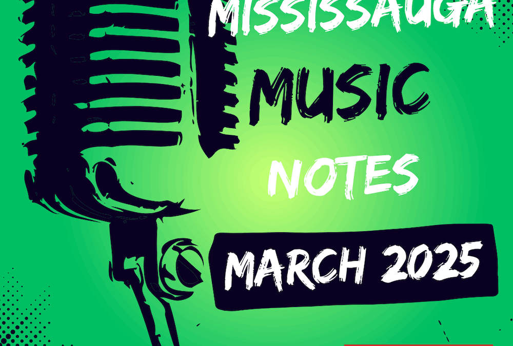 Modern Mississauga: Mississauga Music Notes – March 2025