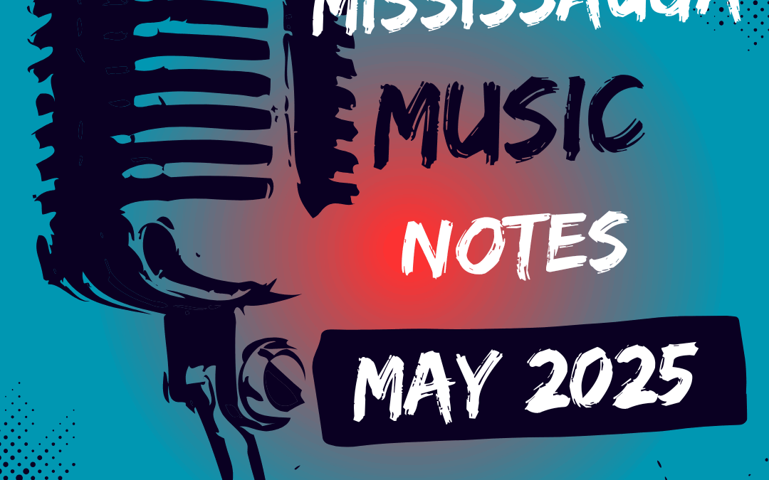 Mississauga Music Notes – May 2025