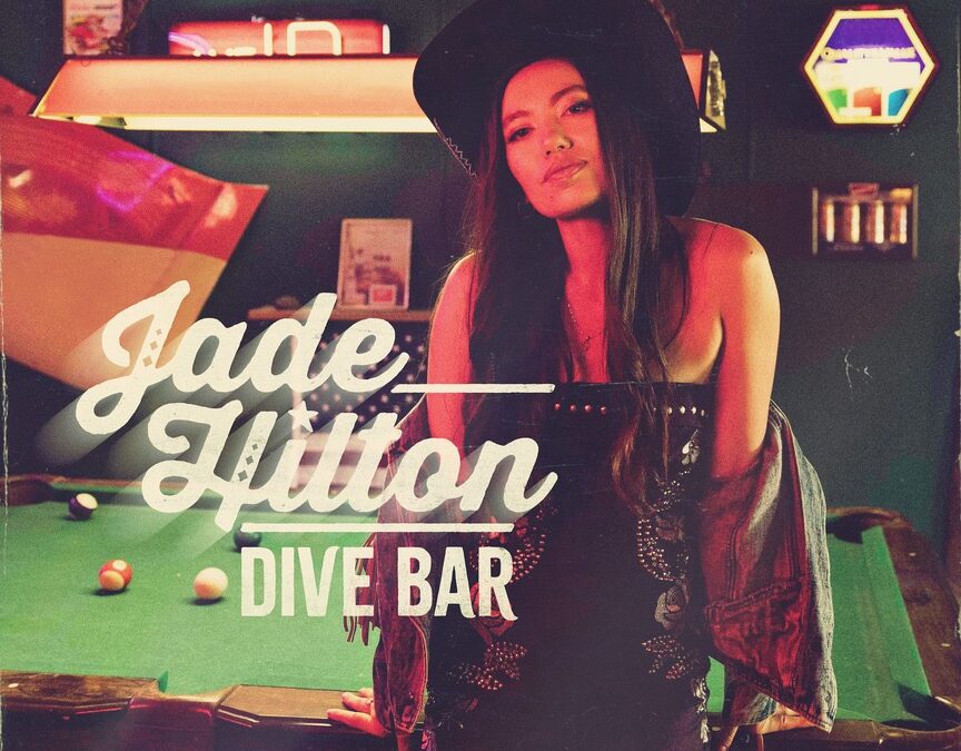NEW MUSIC: Jade Hilton releases “Dive Bar”