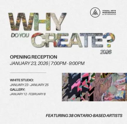 1 Why Do You Create? Exhibition – Visual Arts Mississauga