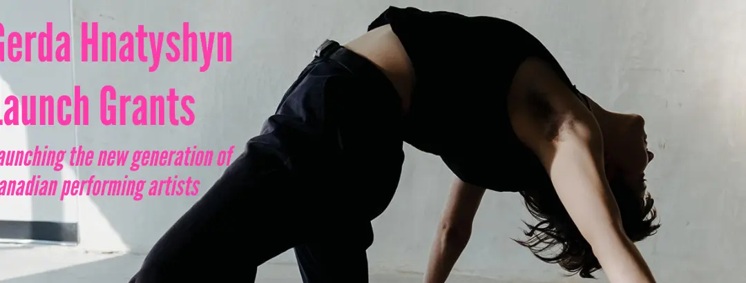 Performing Artists – Apply for Gerda Hnatyshyn Launch Grants – The Hnatyshyn Foundation